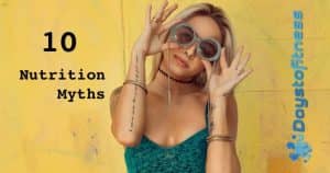 10 common nutrition Myths