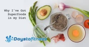 Why I've Got Superfoods in my Diet